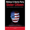 Sister Citizen: Shame, Stereotypes, and Black Women in America - Paperback