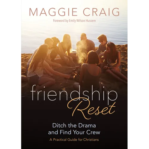 Friendship Reset: Ditch the Drama and Find Your Crew a Practical Guide for Christians - Paperback
