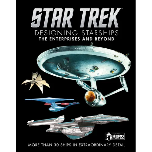 Star Trek Designing Starships Volume 1: The Enterprises and Beyond - Hardcover