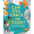 Can You Crack the Code?: A Fascinating History of Ciphers and Cryptography - Hardcover