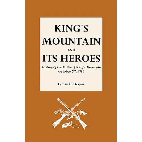 King's Mountain and Its Heroes - Paperback