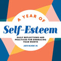 A Year of Self-Esteem: Daily Reflections and Practices for Embracing Your Worth - Paperback