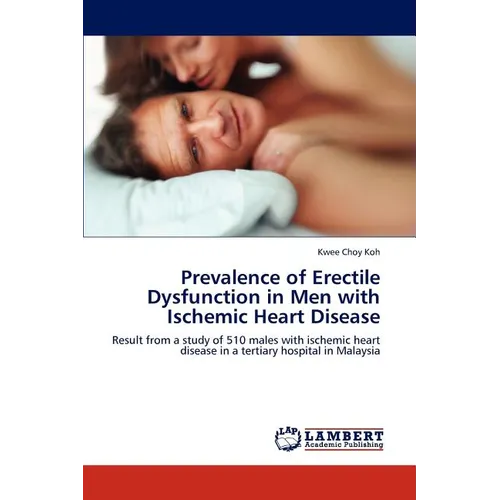 Prevalence of Erectile Dysfunction in Men with Ischemic Heart Disease - Paperback