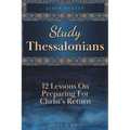 Study Thessalonians: 12 Lessons on Preparing for Christ's Return - Paperback