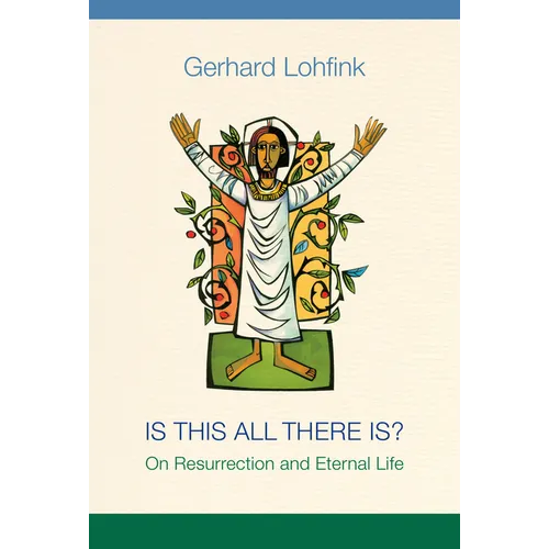 Is This All There Is?: On Resurrection and Eternal Life - Paperback