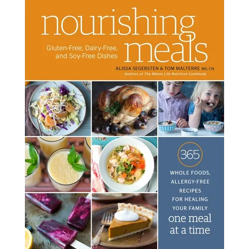 Nourishing Meals: 365 Whole Foods, Allergy-Free Recipes for Healing Your Family One Meal at a Time: A Cookbook - Paperback