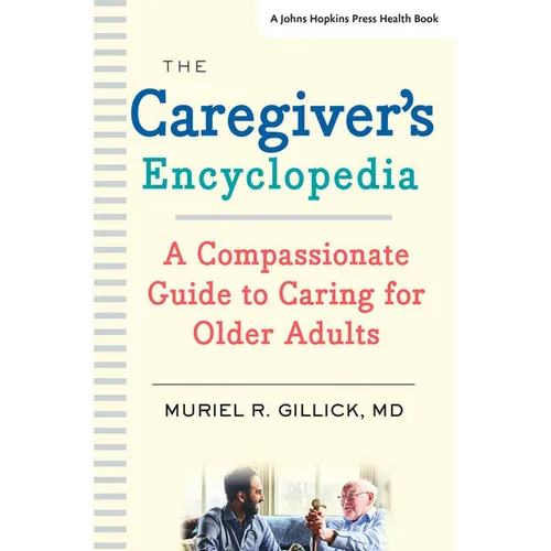 The Caregiver's Encyclopedia: A Compassionate Guide to Caring for Older Adults - Paperback
