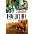 Babylon's Ark: The Incredible Wartime Rescue of the Baghdad Zoo - Paperback