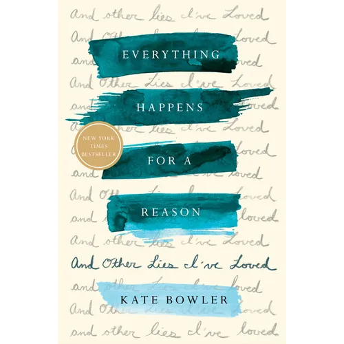Everything Happens for a Reason: And Other Lies I've Loved - Hardcover