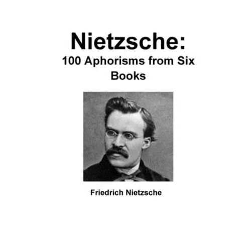 Nietzsche: 100 Aphorisms from Six Books - Paperback