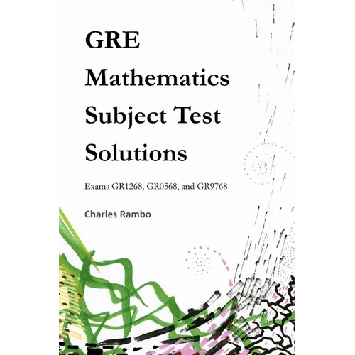 GRE Mathematics Subject Test Solutions: Exams GR1268, GR0568, and GR9768 - Paperback