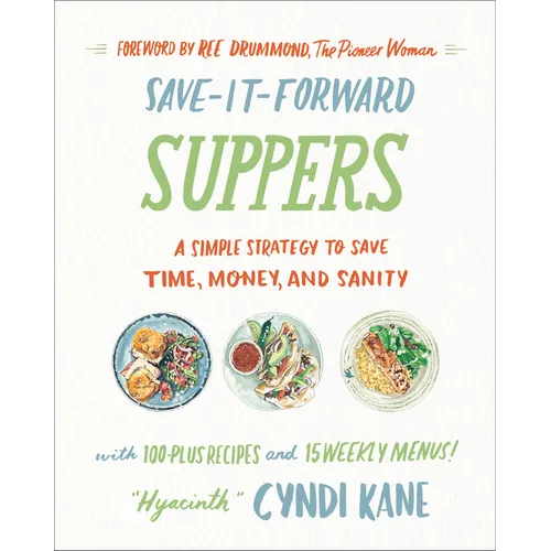Save-It-Forward Suppers: A Simple Strategy to Save Time, Money, and Sanity - Hardcover