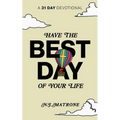 Have The Best Day Of Your Life: A 31 Day Devotional - Paperback