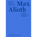 Max Alioth: Architect, Draughtsman, Trailblazer - Hardcover