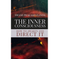 The Inner Consciousness: How To Awaken and Direct It - Paperback