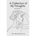 A Collection of My Thoughts: Volume I - Paperback