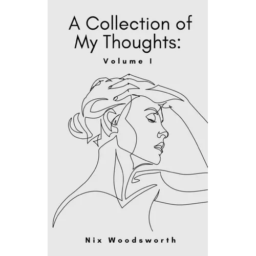 A Collection of My Thoughts: Volume I - Paperback