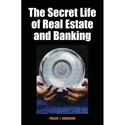 The Secret Life of Real Estate and Banking - Hardcover