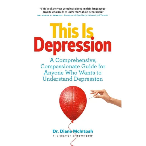 This Is Depression: A Comprehensive, Compassionate Guide for Anyone Who Wants to Understand Depression - Paperback