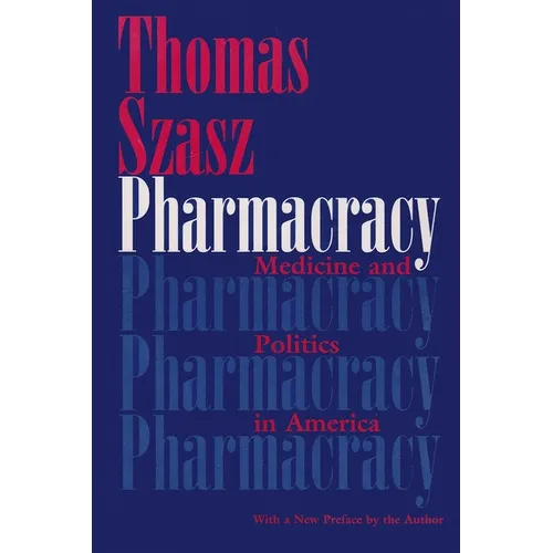 Pharmacracy: Medicine and Politics in America - Paperback