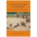 The Teeth and Claws of the Buddha: Monastic Warriors and Sohei in Japanese History - Paperback