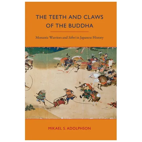 The Teeth and Claws of the Buddha: Monastic Warriors and Sohei in Japanese History - Paperback