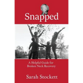 Snapped: A Helpful Guide for Broken Neck Recovery - Paperback
