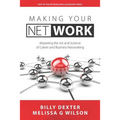 Making Your Net Work: The Art and Science of Career and Business Networking - Paperback