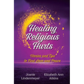 Healing Religious Hurts: Stories and Tips to Find Love and Peace - Paperback