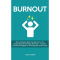 Burnout: How to Bounce Back from Burnout in 22 Simple Steps & Recharge Motivation - Includes Practical Strategies to Unlocking the Stress Cycle - Hardcover