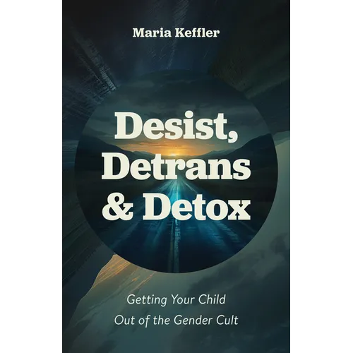 Desist, Detrans & Detox: Getting Your Child Out of the Gender Cult - Hardcover