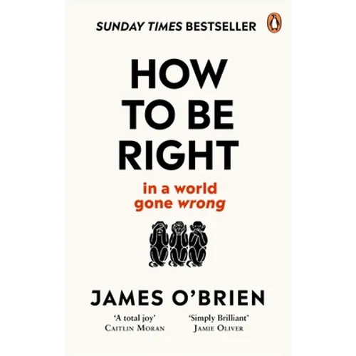 How to Be Right: . . . in a World Gone Wrong - Paperback