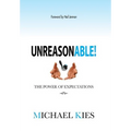 Unreasonable!: The power of expectations - Hardcover