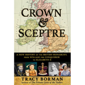 Crown & Sceptre: A New History of the British Monarchy, from William the Conqueror to Charles III - Paperback