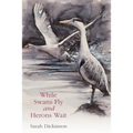 While Swans Fly and Herons Wait - Paperback
