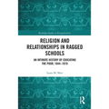 Religion and Relationships in Ragged Schools: An Intimate History of Educating the Poor, 1844-1870 - Paperback