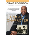 A Game of Character: A Family Journey from Chicago's Southside to the Ivy League and Beyond - Paperback