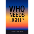 Who Needs Light? - Paperback