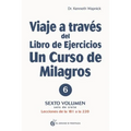Viaje a Traves del Libro de Ejercicios Un Curso de Milagros Vol. 6 - Paperback