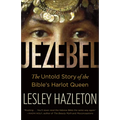 Jezebel: The Untold Story of the Bible's Harlot Queen - Paperback
