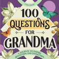 100 Questions for Grandma: A Journal to Inspire Reflection and Connection - Hardcover
