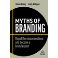 Myths of Branding: Dispel the Misconceptions and Become a Brand Expert - Hardcover