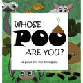 Whose POO are you? A guide for tiny zoologists. - Hardcover