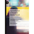Surveillance of Modern Motherhood: Experiences of Universal Parenting Courses - Paperback