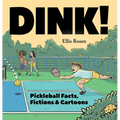Dink!: Pickleball Facts, Fictions & Cartoons - Hardcover