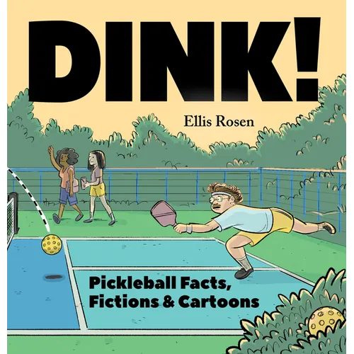 Dink!: Pickleball Facts, Fictions & Cartoons - Hardcover