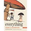 Everything Under a Mushroom - Hardcover