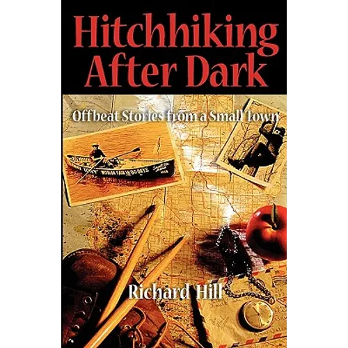 Hitchhiking After Dark: Offbeat Stories from a Small Town - Paperback