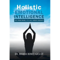 Holistic Emotional Intelligence: Set Your Mind, It's All About Energy! - Hardcover