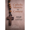 Catholic Identity in Context: Vision and Formation for the Common Good - Paperback